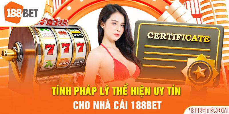Chính sách pháp lý rõ ràng đã tạo dựng uy tín cho 188BET.