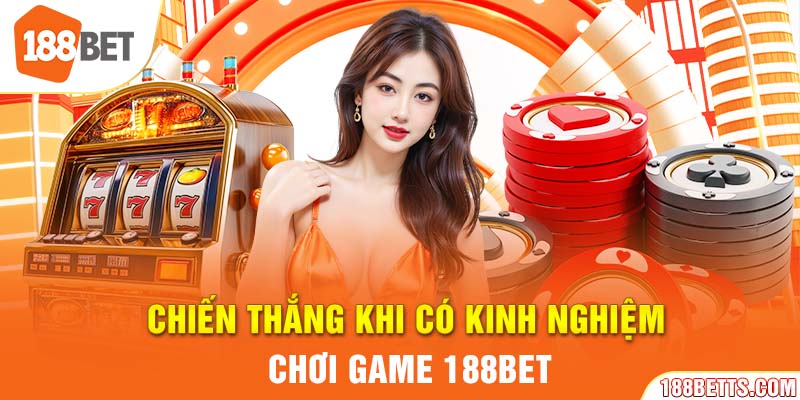 Chiến thắng trong trò chơi tại 188BET luôn thuộc về những ai có sự chuẩn bị kỹ lưỡng và kinh nghiệm dày dạn.