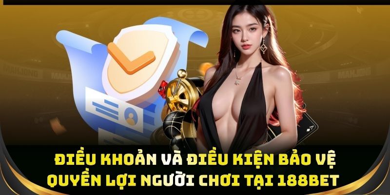 Nắm rõ điều khoản và điều kiện 188BET sẽ giúp bạn có trải nghiệm tốt nhất khi tham gia cá cược: