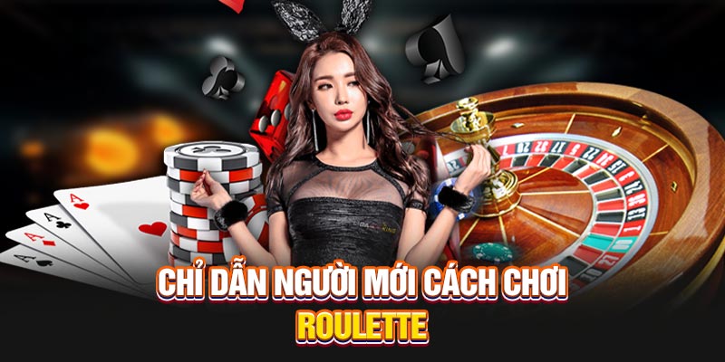 Hướng dẫn chi tiết cho người mới cách chơi Roulette