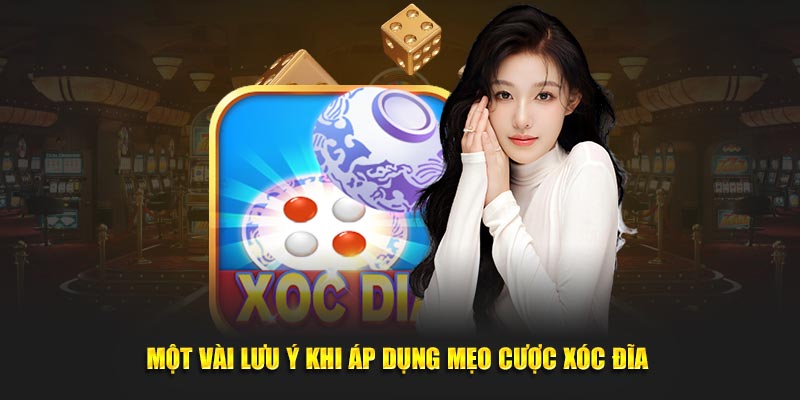 Một số lưu ý khi sử dụng mẹo chơi xóc đĩa